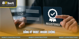 Đăng ký 8kbet nhanh chóng: Hướng dẫn tạo tài khoản chi tiết