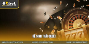 Hệ sinh thái 8kbet