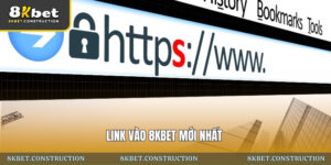 Link vào 8kbet mới nhất: Truy cập nhanh, ổn định