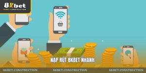 Nạp rút 8kbet nhanh: Giao dịch ổn định, xử lý tức thì